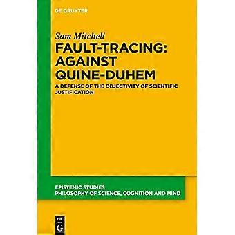 Recherche de failles : contre Quine-Duhem : une défense de l'objectivité de la justification scientifique