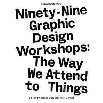 Neunundneunzig Grafikdesign-Workshops: Die Art und Weise, wie wir uns mit Dingen beschäftigen