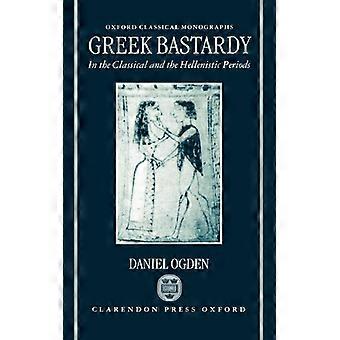 A Bastardia Grega nos Períodos Clássico e Helênico - Daniel Ogden - Capa Dura - Livro em Inglês - História