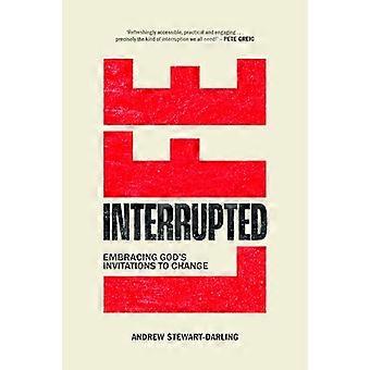 Life Interrupted Embracing Gods invitations to change