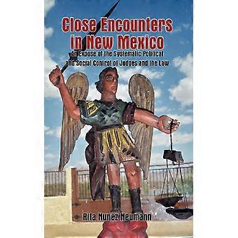 Close Encounters In New Mexico An Expose Of The Systematic Political And Social - Rita Nuez Neumann - Hardcover - English Book - History