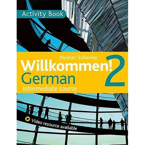 Willkommen! 2 German Intermediate course: Activity Book
