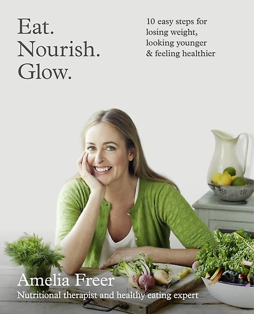 Eat. Nourish. Glow. by Amelia Freer Paperback