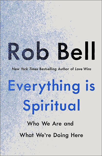 Everything Is Spiritual by Rob Bell Paperback
