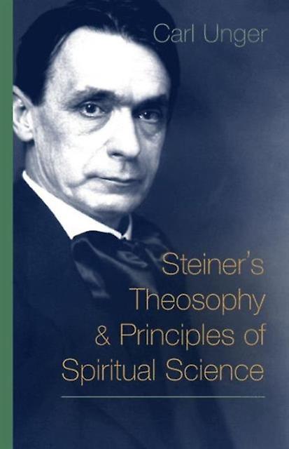 Steiners Theosophy And Principles Of Spiritual Science by Carl Unger Paperback