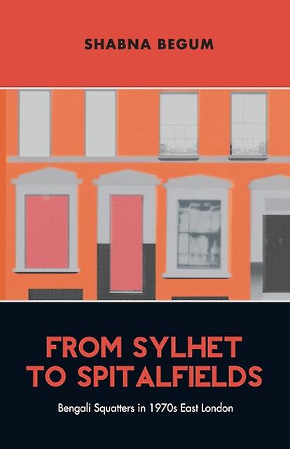 From Sylhet To Spitalfields by Shabna Begum Paperback