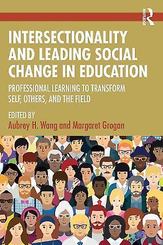 Intersectionality And Leading Social Change In Education Paperback