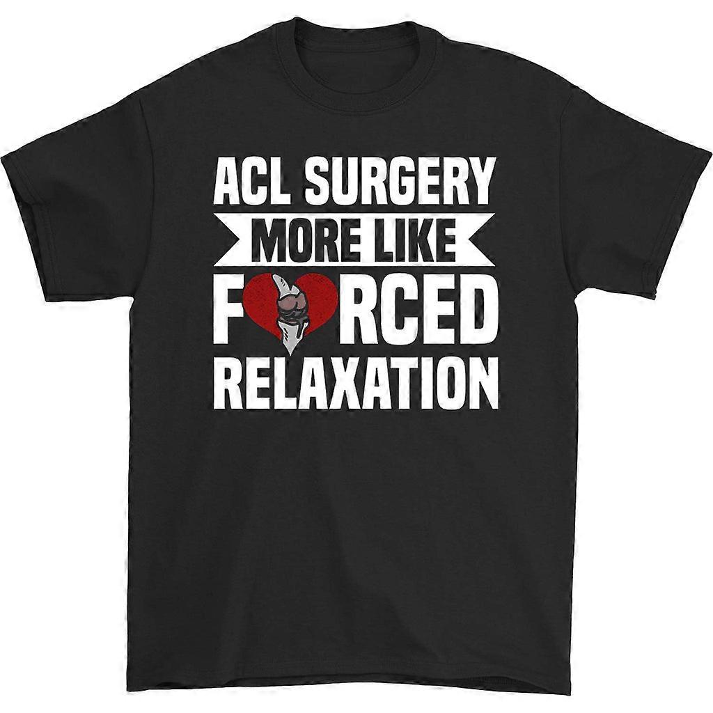 Acl Surgery More Like Forced Relaxation T-shirt