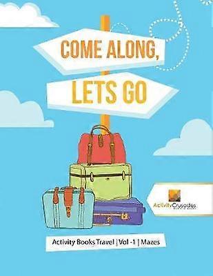 Come Along Lets Go  Activity Books Travel  Vol 1  Mazes