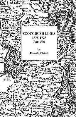 ScotsIrish Links 15751725 Part Six 6