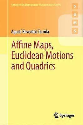 Affine Maps Euclidean Motions and Quadrics