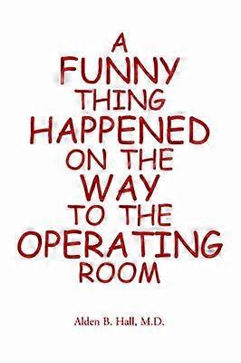 A Funny Thing Happened on the Way to the Operating Room