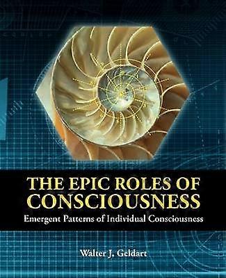 The Epic Roles of Consciousness Emergent Patterns of Individual Consciousness