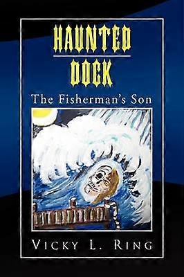 HAUNTED DOCK The Fisherman's Son