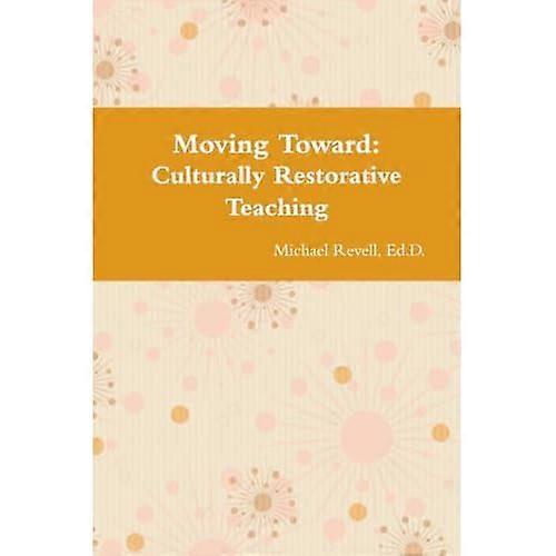 Moving Toward Culturally Restorative Teaching Approaches