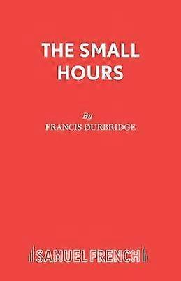 The Small Hours - Acting Edition S. - Francis Durbridge - Plays, playscripts - Samuel French Ltd - Paperback