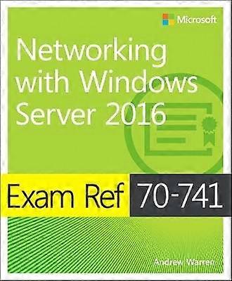 Exam Ref 70-741 Networking with Windows Server 2016