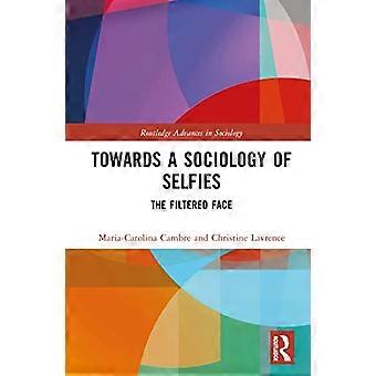 Towards a Sociology of Selfies The Filtered Face