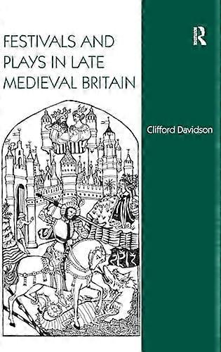 Festivals and Plays in Late Medieval Britain