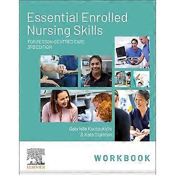 Essential Enrolled Nursing Skills Workbook For Person-centred Care - Stainton, Kate, MA HlthSci