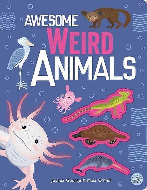 Awesome Weird Animals by Joshua George Hardback Book