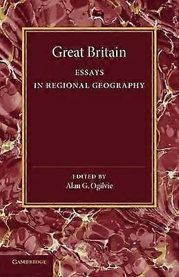Great Britain Essays In Regional Geography