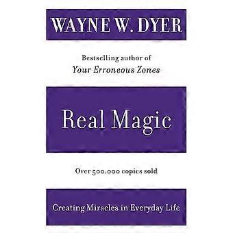 Real Magic: Creating Miracles in Everyday Life