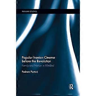 Populaire Iraanse cinema voor de revolutie: familie en natie in Filmfarsi (Iraanse studies)