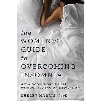 Women's Opas unettomuuden voittamiseen: Hanki hyvä yö's Sleep luottamatta lääkitykseen