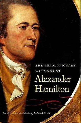 Les écrits révolutionnaires de Alexander Hamilton