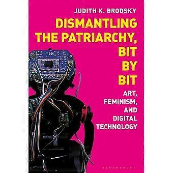 Nedmontering av patriarkatet, bit för bit: konst, feminism och digital teknik