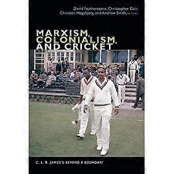 Marxismi, kolonialismin ja Cricket: C. L. R. Jaakobin ulkopuolelle ulottuvaa (C. L. R. James Arkisto)