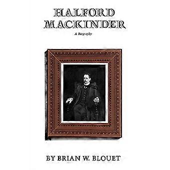 Halford Mackinder: Eine Biografie
