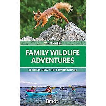 Family Wildlife Adventures: 50 pauzes op zoek naar de wilde dieren van Groot-Brittannië (Bradt Travel Guides (Bradt on Britain))