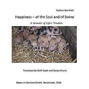 Le bonheur de l’âme et des porcs : un sondeur de la sagesse de la vie