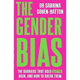 The Gender Bias The Barriers That Hold Women Back And How To Break Them