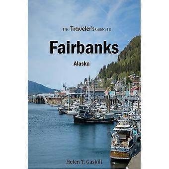 Reseguiden till Fairbanks, Alaska "Upptäck Fairbanks som en lokalinvånare: Den ultimata insiderhandboken"