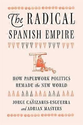 The Radical Spanish Empire