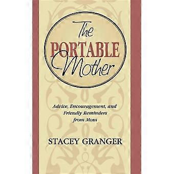 The Portable Mother Advice Encouragement And Friendly Reminders From Mom - Stacey Granger - Hardcover - en Book