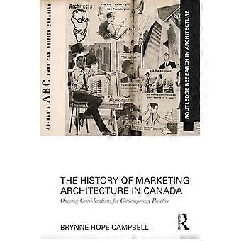 The History of Marketing Architecture in Canada Ongoing Considerations for Contemporary Practice
