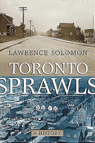 Toronto Sprawls A History