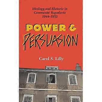 Poder e Persuasão: Ideologia e Retórica na Iugoslávia Comunista (1944-1953) - Carol S. Lilly - Capa dura - Livro em inglês - História
