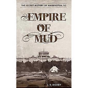 Império da Lama: A História Secreta de Washington D.C. - J.D. Dickey - Brochura - Livro em Inglês - História