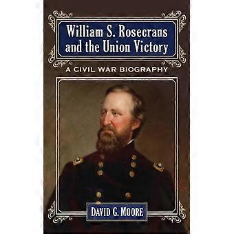 William S. Rosecrans And The Union Victory A Civil War Biography - David G. Moore - Paperback - English Book - History