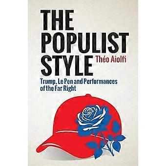 The Populist Style Trump Le Pen and Performances of the Far Right