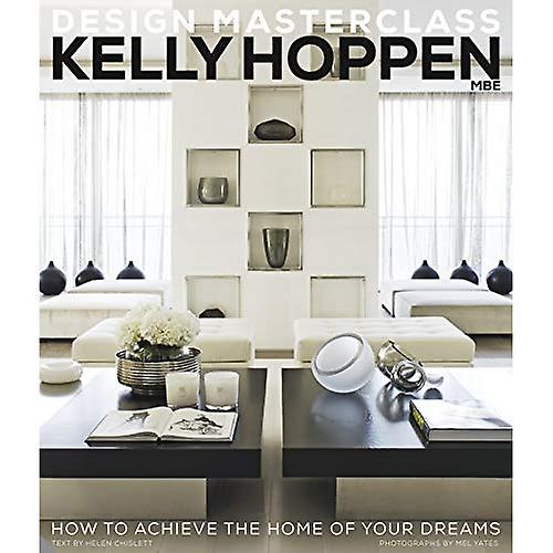 Kelly Hoppen Design Masterclass: Miten saavuttaa unelmiesi kodin