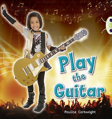 Bug Club  Guided Non Fiction Year 1 Blue C Play The Guitar by Pauline Cartwright Paperback