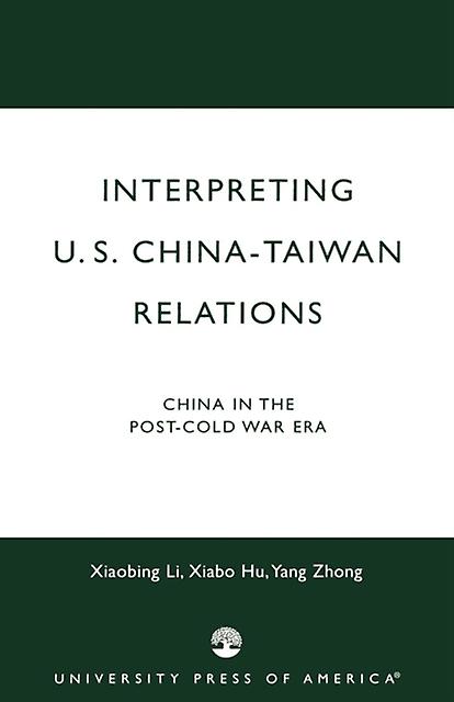 Interpreting U.s.chinataiwan Relations by Xiabing Li Paperback Book