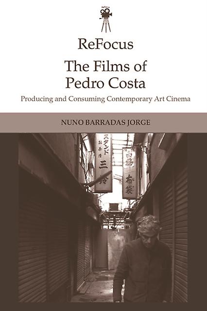 Refocus The Films Of Pedro Costa by Nuno Barradas Jorge Paperback