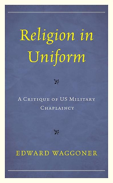 Religion In Uniform by Edward Waggoner Paperback Book